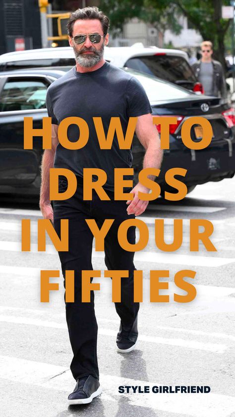 headline: How to dress in your fifties, image: Hugh Jackman in black t-shirt and dark pants Mens Outfits 50 Years Old, Mens Fashion Middle Age, Middle Age Mens Fashion, Men's Casual Style Over 50, Mens Fashion Over 60 For Men, 55 Year Old Mens Fashion, Men In 50's Fashion, Men Over 50 Summer Fashion, Over 50s Mens Fashion