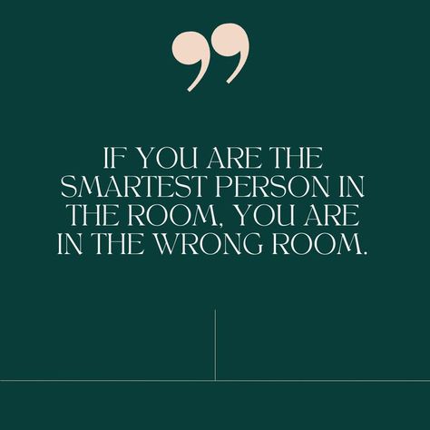 If you are the smartest person in the room, you are in the wrong room. You Are Smart, Smart Quotes, In The Room, Senior Year, The Room, Wise Words, Gifts For Kids, Collage, Quotes