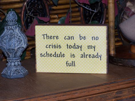 There can be no crisis today, my schedule is already full #Busy #Work #Quotes Busy Schedule Quotes, Funny Work Quotes, Coworker Quotes, Work Quotes Funny, Funny Baby Quotes, Funny Work, Busy Schedule, Sassy Quotes, Work Memes