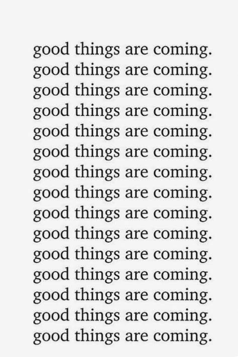 Good things are always coming your way!! Something Great Is Coming, Good Things Happen To Good People, New Things Are Coming Quotes, Good Things Are Always Happening To Me, Good Things Are Coming Wallpaper, New Things Are Coming, Great Things Are Coming, Visual Manifestation, Good Things Will Come