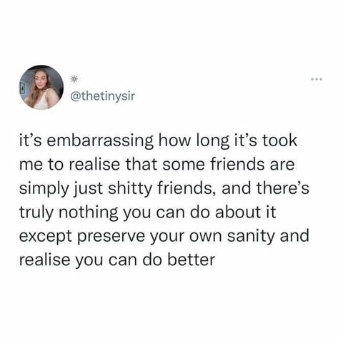 Unreliable Friends Quotes, Unsupportive Friends Quotes, Mistrust Quotes, Unsupportive Friends, Old Friends Quotes, Friends Tumblr Quotes, One Sided Friendship Quotes, Old Friend Quotes, Quotes About Real Friends