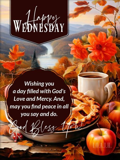 Fall Wednesday Blessings, Good Morning Quotes Fall Images, Good Morning Wednesday Fall Images, Good Morning Fall Coffee Quotes, Happy Wednesday Fall, Blessed Wednesday Good Morning, Happy Blessed Wednesday, Autumn Morning Coffee Quotes, Wednesday Morning Blessings