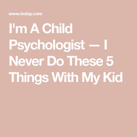 I'm A Child Psychologist — I Never Do These 5 Things With My Kid Child Psychology Aesthetic, Child Psychologist Aesthetic, Children Psychology, Motherhood Goals, Child Mental Health, Teaching Preschoolers, Psychology Studies, Child Psychologist, Children Health