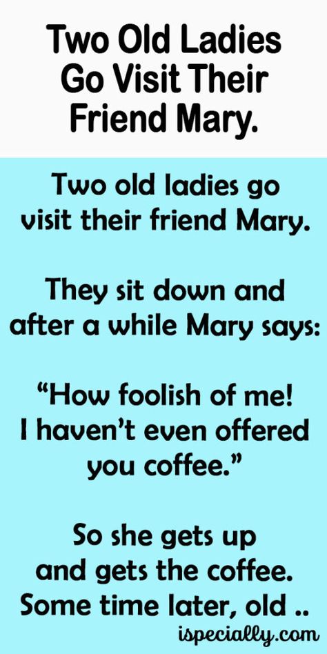 Two Old Ladies Go Visit Their Friend Mary. Old Lady Humor Friends, Old Women Funny, Funny Jokes To Tell Humor Friends, Politician Quote, Church Jokes, Ninja Funny, Funny Old People, Old Lady Humor, Women Jokes