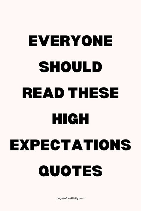 Explore high expectations quotes to set ambitious goals. Balance them with no expectations quotes to manage stress. Reflect on quotes on expectations to understand their impact. Use lower expectations quotes to keep perspective, while unrealistic expectations quotes can guide you toward more achievable aims. Find inspirational words to uplift your spirit. Check out great quotes for expectations to guide your approach. Embrace do not expect quotes & expectations quotes for deeper insights. No Time For Bs Quotes, How To Not Have Expectations, How To Lower Expectations, Do Not Expect Quotes, Low Expectations Quotes, Unrealistic Expectations Quotes, Observant Quotes, No Expectations Quotes, Quotes On Expectations