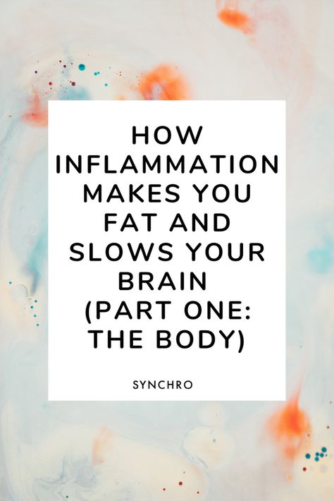 How Inflammation Makes You Fat And Slows Your Brain - Synchro Brain Inflammation, Inflammation Remedies, Dna Methylation, Brain Parts, Body Inflammation, Systemic Inflammation, Leptin Resistance, Parasite Cleanse, Labels Design