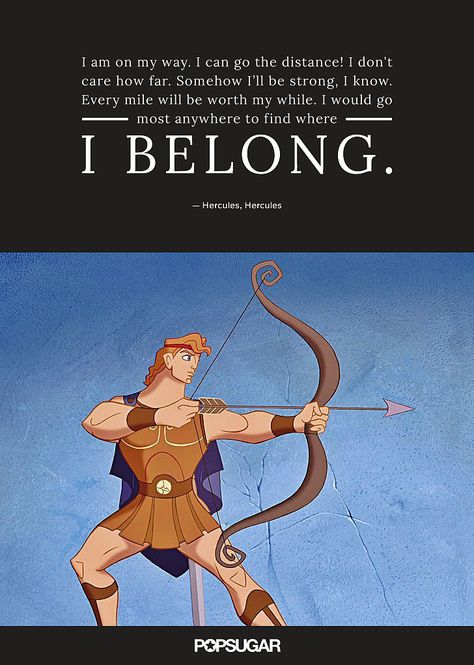 "I am on my way. I can go the distance! I don't care how far. Somehow I'll be strong, I know. Every mile will be worth my while. I would go most anywhere to find where I belong." — Hercules, Hercules Hercules Quotes, Deep Messages, Best Disney Quotes, Beautiful Disney Quotes, Meg Hercules, Disney Quote, Disney Movies To Watch, Silly Songs, Disney Princess Movies