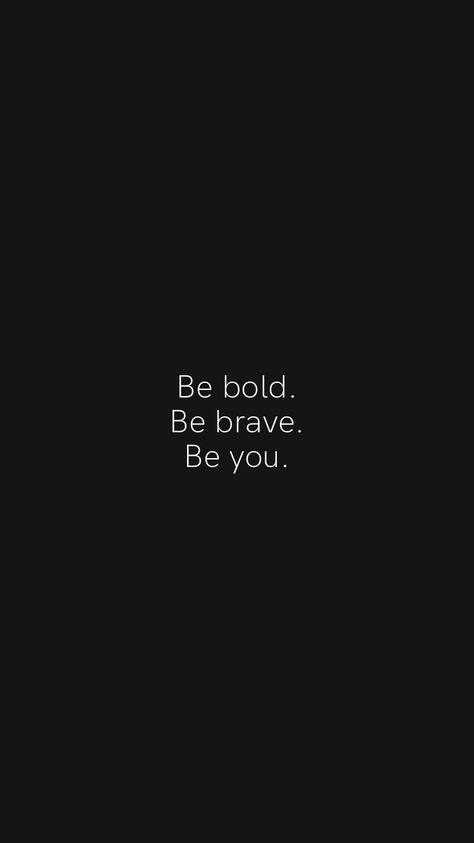 Bold Brave Beautiful Quotes, Be Bold Be Brave Be You, Be Brave Wallpaper Aesthetic, Be Bold Wallpaper, Be Bold Tattoo, Be Brave Wallpaper, Bravery Aesthetic, Brave Aesthetic, How To Be Brave