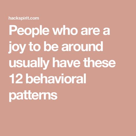 People who are a joy to be around usually have these 12 behavioral patterns Behavioral Patterns, Life Affirming, Agree With You, Moment Of Silence, Chin Up, Human Behavior, Life Experiences, What Is Life About, How To Get Money