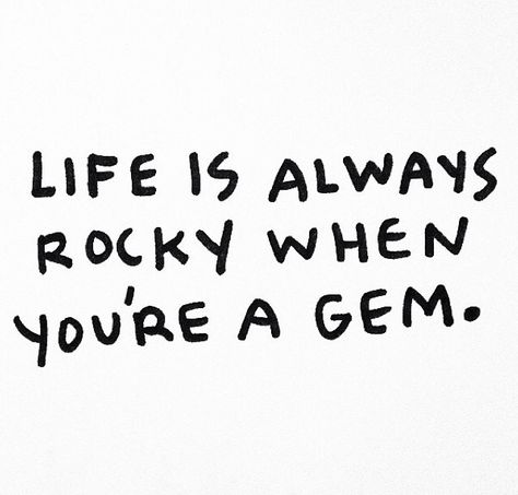 Life #gem #rocky Gem Quotes, Word Up, Wonderful Words, Happy Thoughts, Note To Self, Pretty Words, Great Quotes, Beautiful Words, Cool Words