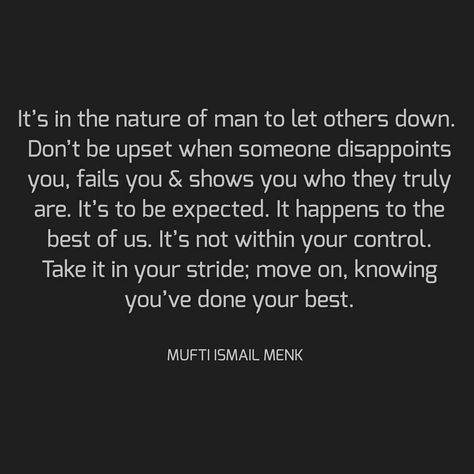 When Someone Upsets You Quotes, When Someone Lets You Down, When Someone Disappoints You, When Someone Shows You Who They Are, Reassurance Quotes, Being Upset, Down Quotes, Let Down, Let You Down