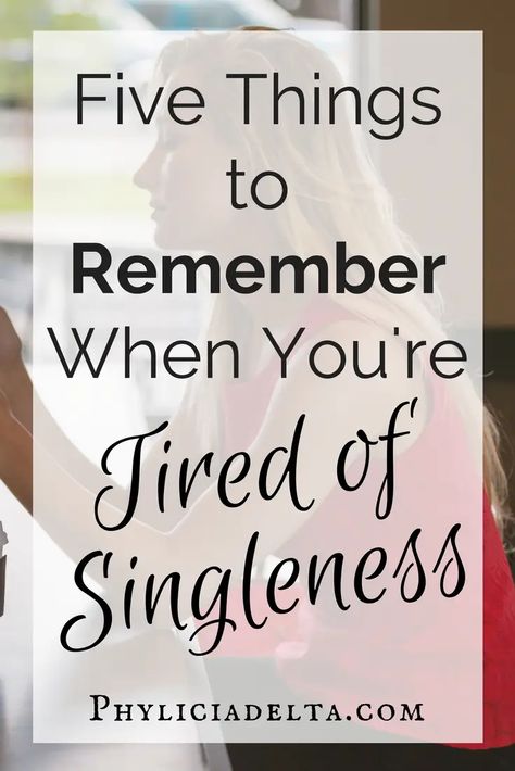 Five Things to Remember When You’re Tired of Singleness | Phylicia Masonheimer Encouragement For Single Women, Christian Dating Advice, The Dating Game, Happy Single, Christian Woman Encouragement, God's Masterpiece, Know Your Future, Future Spouse, How To Be Single