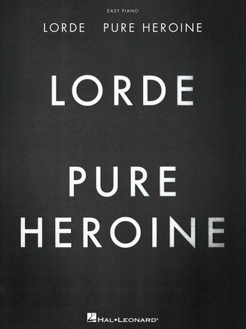 Lorde - Pure Heroine - Easy Piano Songbook Lorde Pure Hero, Lorde Album Cover, Lorde Poster, Lorde Aesthetic, Buzzcut Season, Y2k Room, Carole King, Solo Performance, Hero Poster