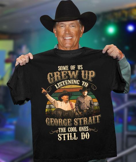 George Strait Shirt Ideas, George Strait Quotes, George Strait Shirt, George Strait Family, People Humor, George Straight, King George Strait, Country Girl Problems, Real Cowboys