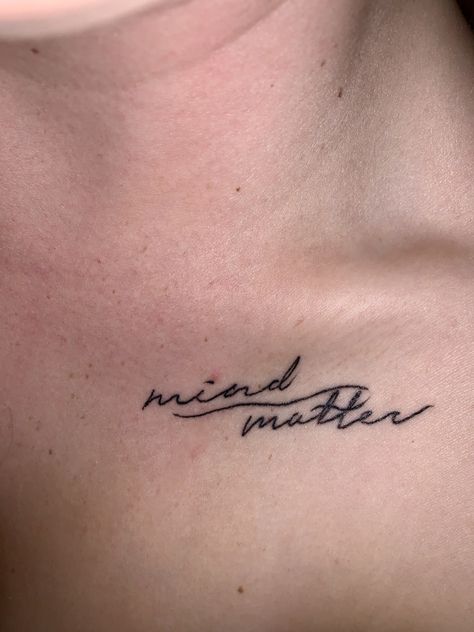 Collarbone Word Tattoos For Women, Spiritual Collar Bone Tattoo, Cursive Collar Bone Tattoo, Tiny Collar Bone Tattoo, Mind Over Matter Tattoo Ideas, Collar Bone Tattoo Words, Collarbone Tattoo Words, Colorbone Tattoos Women, Collar Bone Tattoos For Women Unique