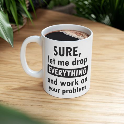 Funny Sarcastic Coffee Mugs, Sure Let Me Drop Everything, Sarcasm Mug for Work, Funny Work Mugs, Funny Coffee Mugs, Funny Mug, Coworker Gift Allergies Funny, Work Mugs, Shellfish Allergy, Coffee Mugs Funny, Work Funny, Mugs Funny, Funny Work, Customised Mugs, Boyfriend Humor