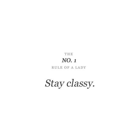 first and foremost - Rules of a Lady Rule Of A Lady, Rules Of A Lady, Ettiquette For A Lady, Lady Rules, Everything She Wants, Etiquette And Manners, Vision Board Affirmations, The Number 1, Stay Classy