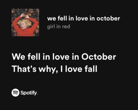 October Is Coming, We Fall In Love In October Lyrics, We Fall In Love In October, October Aesthetic Quotes, October Quotes Aesthetic, October Songs, October Music, October Song, October Month