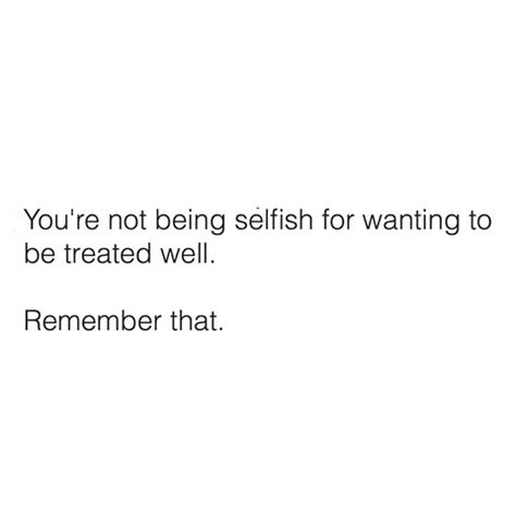 You Treat Me Like Im Nothing Quotes, I Wish You Treated Me Better, Treated Right Quotes Relationships, The Way You Treat Me, I Shouldn’t Have To Tell You How To Treat Me, How You Should Be Treated Relationships, Be Treated Right Quotes, You Were Supposed To Protect Me, Quotes About Being Treated Badly