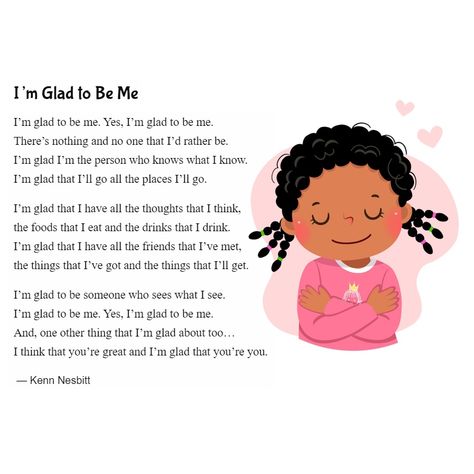 New poem for kids: "I'm Glad to Be Me" https://poetry4kids.com/poems/im-glad-to-be-me/ #selfesteem #selflove #selfcare #poetry4kids Peoms About Being A Girl, Poems For Parents, Poems For Competition, Poems For Girls, Children Poems, Poem Theme Ideas, Poem For Students, Poem For Kids, Poems For Children