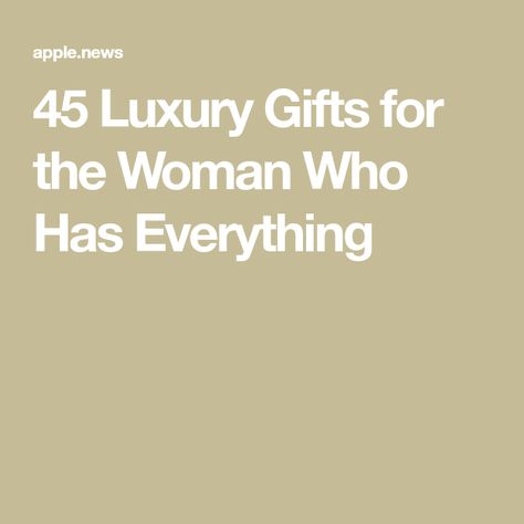 45 Luxury Gifts for the Woman Who Has Everything Luxury Christmas Gifts For Women, Luxury Gifts For Women, 40th Birthday Gifts, Hacks Diy, Good Deeds, Birthday Woman, Luxe Gifts, Retail Therapy, Luxury Gifts