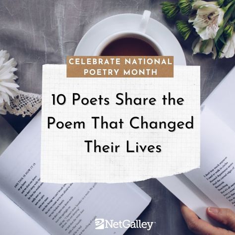 A photo of two open books and a cup of tea. The photo features the text "Celebrate National Poetry Month: 10 Poets Share the Poem That Changed Their Lives." New Year Poetry, National Poetry Month, Poetry Month, Finding Hope, The Poem, A Poem, Poets, Poetry, 10 Things