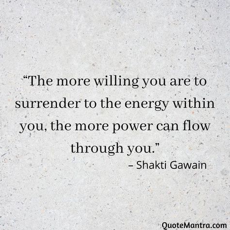 Surrender Yoga Quotes, Higher Energy Quotes, Shakti Gawain Quotes, Flow State Quotes, Surrender Quotes Spiritual Inspiration, Surrender Affirmations, Shakti Quotes, Yoga Philosophy Quotes, Visualization Quotes