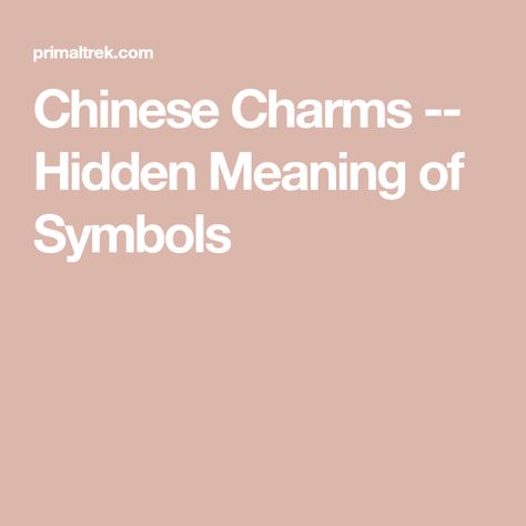 Chinese Charms -- Hidden Meaning of Symbols Healing Symbols, Loyalty Symbol, Visual Puns, Chinese Accessories, Symbols And Meanings, Pottery Jug, Chinese Words, Chinese Symbols, Chinese Characters