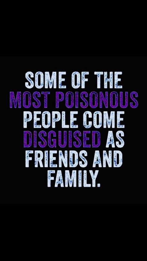 “Some of the most poisonous people come disguised as friends and family.” Some Of The Most Poisonous People, Warning Quotes Enemies, Hipocracy Quotes People, Family Quotes Truths, Enemies Quotes, Betrayal Quotes, Quotes Black, Quote Unquote, Real Family