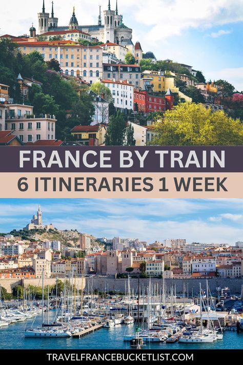 2 beautiful cities easy to reach by train. Text reads France by Train 6 itineraries 1 week Vacation In France, France Travel Itinerary 10 Days, France And Italy 2 Weeks, North France Travel, France Itinerary 2 Weeks, England And France Itinerary, Southern France Itinerary, France Trip Itinerary, France Itinerary One Week