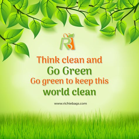 To keep the world clean, you need to go #Green. To go Green, you need to #ThinkClean. That is why we at Richie Bags keep thinking clean and make this #World a better place by making #EcoBags from jute and cotton. #HappyMonday Go Green Quotes Environment, Slogan On Cleanliness, Clean And Green Poster, Go Green Quotes, Go Green Slogans, Green Day Quotes, Go Green Posters, Earth Day Slogans, Mission Quotes