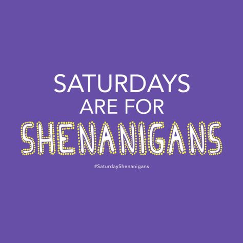 Saturdays Are For Shenanigans Work Sayings, Saturday Shenanigans, Saturday Quotes Funny, Happy Saturday Images, Saturday Humor, Saturday Images, 40th Birthday Party Decorations, Saturday Quotes, Weekend Quotes