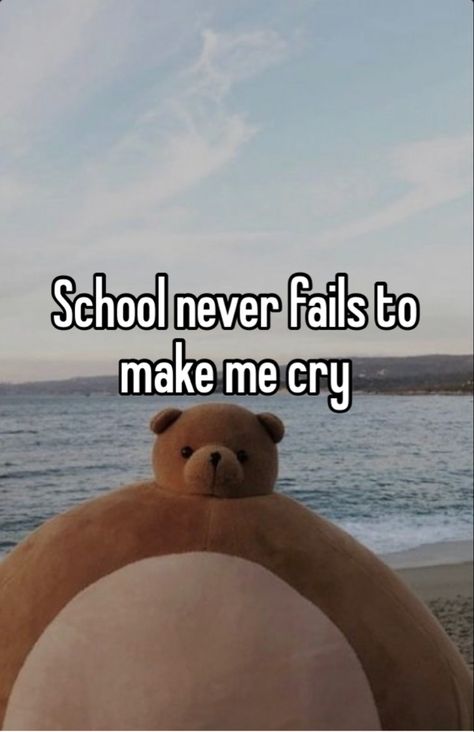 Failing School, School Sucks, I Hate School, Hate School, Pretty When You Cry, Relatable Whispers, Careless Whisper, Whisper Confessions, Whisper Quotes