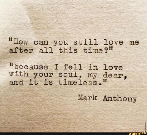 In Love With Your Soul, I Still Love You Quotes, Forbidden Love Quotes, Love You Quotes, Mark Anthony, After All This Time, Lovers Quotes, Soulmate Quotes, All This Time