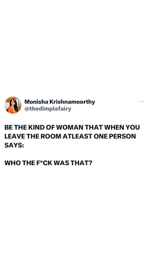 BE THE KIND OF WOMAN THAT WHEN YOU LEAVE THE ROOM ATLEAST ONE PERSON SAYS:
WHO THE F"CK WAS THAT? Be The Most Interesting Person In The Room, Most Interesting Woman In The Room, The Most Interesting Woman In The Room, Ck Be, Winter Arc, When You Leave, In The Room, 2025 Vision, The Room