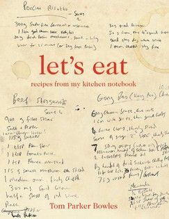 Let's Eat by Tom Parker Bowles Recipe Book Covers, Roast Chicken And Gravy, Recipe Book Design, Baked Eggs Recipe, Family Recipe Book, Drink Art, Cookbook Design, Tom Parker, Handwritten Recipes