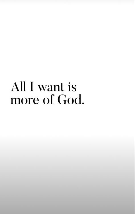 All I Need Is God, I Want More Quotes, God Is All I Need, Close With God, God Did, I Am Loved By God, God Is King, God In My Life, God Can Do Anything