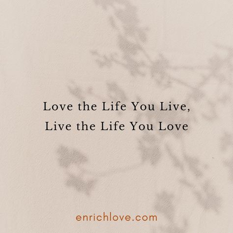 Love the Life You Live, Live the Life You Love Love The Life You Live Quote, Love Where You Live, Live The Life You Love, Love The Life You Live, Love Quotes For Tattoos, Live The Life You Love Tattoo, Powerful Love Quotes, Ipad Inspiration, Power Of Love Quotes