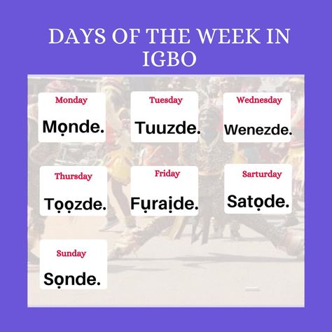 Days of the week in Igbo: Monde, Tuuzde, Wenezde, Toozde, Furaide, Satode, Sonde Igbo Language, Nigerian Language, Days Of The Week, Mood Humor, School Stuff, Holidays, Humor, History, Quick Saves