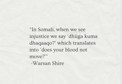 Somali Poetry, Somali Quotes, Words For Writers, Somali Culture, Warsan Shire, Mind Thoughts, General Quotes, Human Decency, Doing Me Quotes