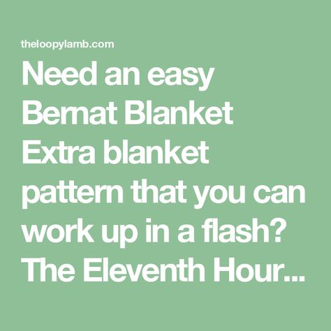 Need an easy Bernat Blanket Extra blanket pattern that you can work up in a flash? The Eleventh Hour Throw Blanket is just the ticket! Chunky Blanket Pattern, Throw Blanket Pattern, Bernat Blanket, Extra Yarn, Crochet Throw Blanket, Chunky Blanket, Cozy Throw Blanket, Afghan Pattern, Crochet Throw