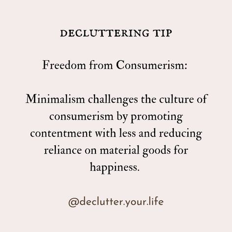 Freedom from Consumerism: Minimalism challenges the culture of consumerism by promoting contentment with less and reducing reliance on material goods for happiness. #FreedomFromConsumerism #MinimalistLifestyle #declutteringtips #decluttermotivation #declutteryourlife #declutterandorganise Less Consumerism, Consumerism Quotes, Ecofriendly Quotes, Anti Consumerism, Minimalism Challenge, Declutter Your Life, Organize Declutter, Live Simply, Minimalist Lifestyle