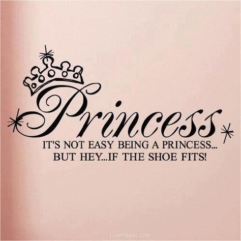 princess quotes princess girls girly quotes tiara I Am A Princess, I'm A Princess, Being A Princess, Princess Quotes, Im A Princess, Girly Quotes, Home Quotes And Sayings, Decal Wall Art, If The Shoe Fits