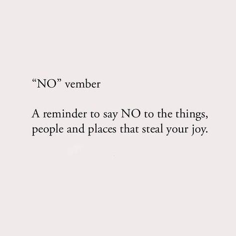 Photo shared by Deepest Messages on November 01, 2021 tagging @thedeepestmessages. May be an image of text that says '"NO" vember A reminder to say NO to the things, people and places that steal your joy.'. Not Having To Set An Alarm Quote, No Vember, Best Quotes, Photo Sharing, Math Equations, Quotes