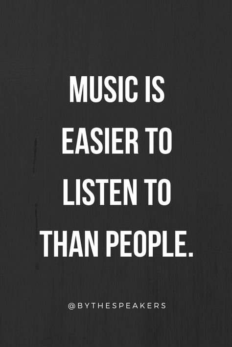 This is 100% true. I'd much rather listen to music than to people!  #quote #music #musicquote New Music Quotes, Quotes About Rock Music, Music Is My Boyfriend, Love Of Music Quotes, Music Is Life Quotes, Funny Music Quotes Humor, Music Sayings Quotes, Music Quotes Deep Short, I Like Music More Than People