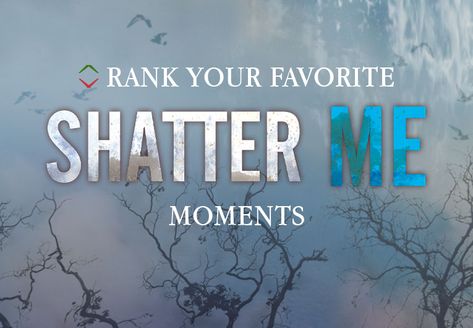 How Would You Rank Your All-Time Favorite Shatter Me Moments? Shatter Me Quizzes, Shatter Me Quiz, Shatter Me Series, Shatter Me, Bookish Things, I Series, Plot Twist, All About Time, Romance