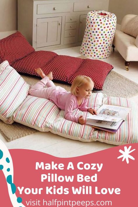 How to Make a Pillow Bed for Your Kids | Half Pint Peeps Sleepover Bed Ideas, Cozy Pillows Bed, Cushion Design Ideas, Couch Redo, Sleeping Mats For Kids, Door Arbor, Floor Pillows Diy, Kids Pillows Bed, Pillow Beds