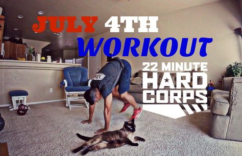 July 4th Workout, Independence Day Workout, 22 Minute Hard Corps Workout, 22 Minute Hard Corps Cardio 1 22 Minute Hard Corps, A Workout, July 4th, Independence Day, Cardio