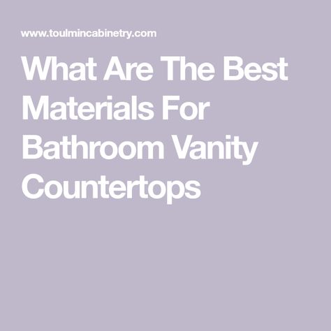 What Are The Best Materials For Bathroom Vanity Countertops Tiled Vanity, Best Countertop Material, Best Countertops, Complete Bathroom Remodel, Bathroom Vanity Countertops, Bathroom Vanity Countertop, How To Tile, Old Vanity, Bathroom Sink Tops