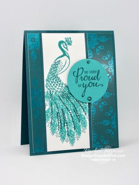 So Proud Of You - Stamp Your Art Out! Royal Peacock, Feather Cards, Beautiful Peacock, Elegant Cards, Bird Cards, Heartfelt Creations, Stamping Up Cards, Fall Gifts, Graduation Cards